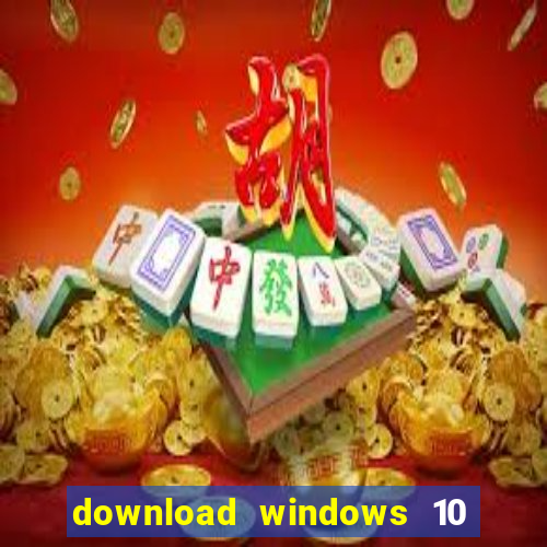 download windows 10 home iso 64 bit