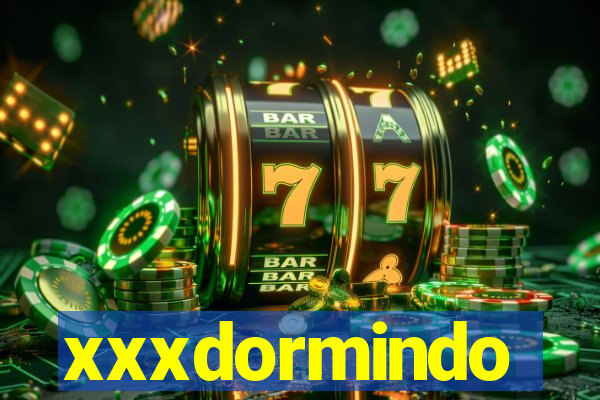 xxxdormindo