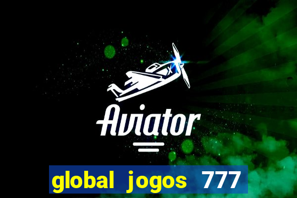 global jogos 777 paga mesmo