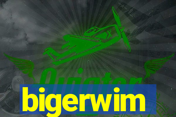 bigerwim