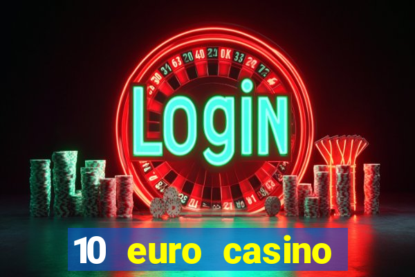 10 euro casino ohne einzahlung