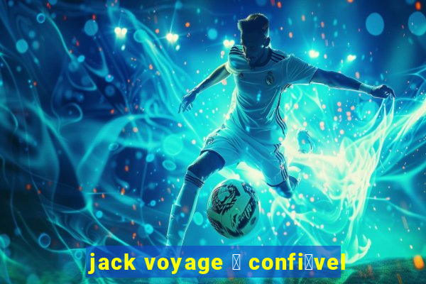 jack voyage 茅 confi谩vel