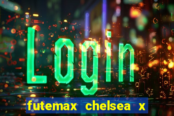 futemax chelsea x manchester city