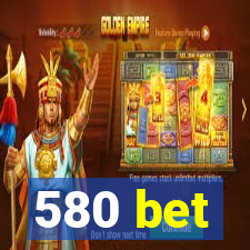 580 bet