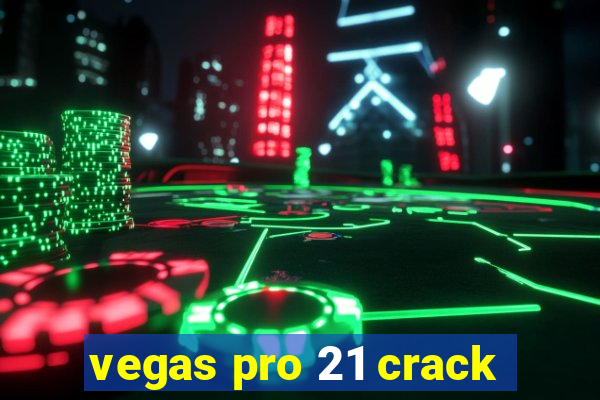 vegas pro 21 crack