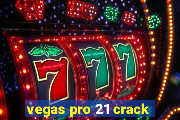 vegas pro 21 crack