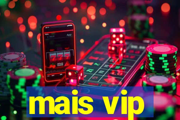 mais vip