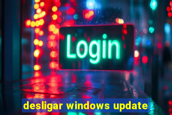 desligar windows update