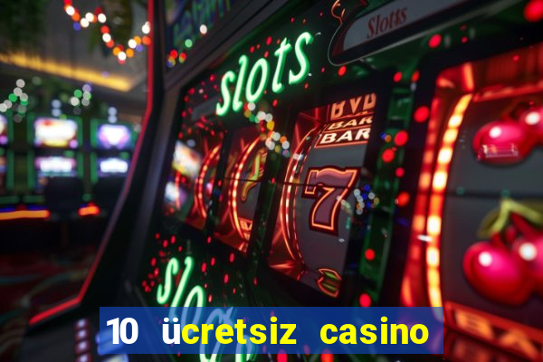 10 ücretsiz casino bonusu depozito yok