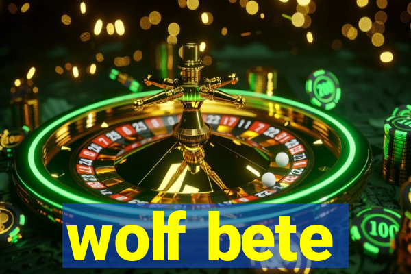 wolf bete