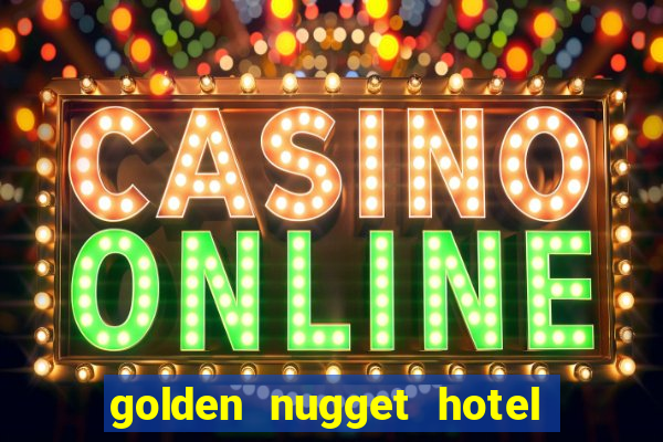 golden nugget hotel casino las vegas