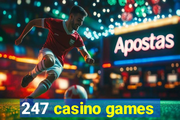 247 casino games