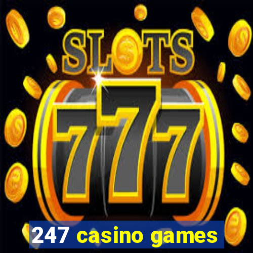 247 casino games