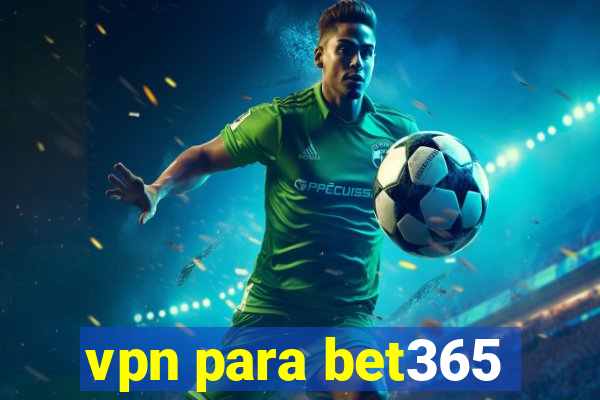 vpn para bet365