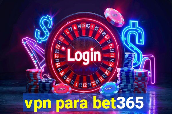 vpn para bet365