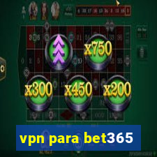 vpn para bet365