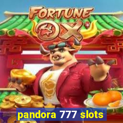 pandora 777 slots