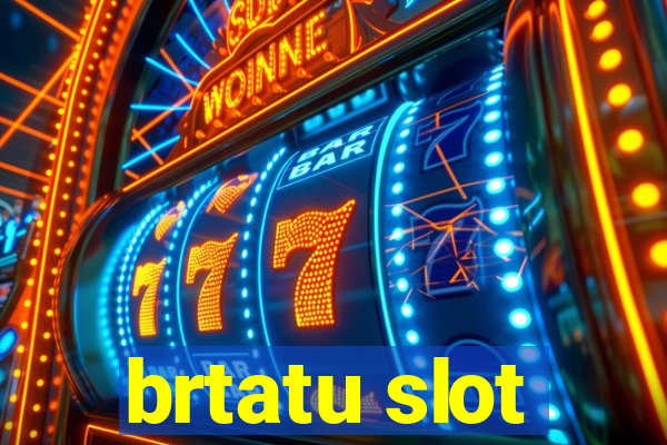 brtatu slot