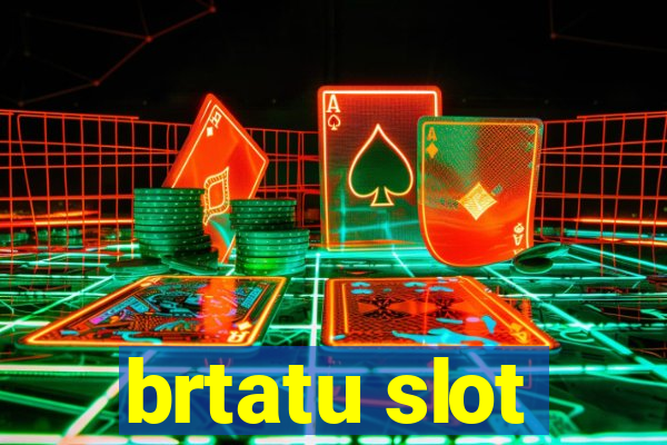 brtatu slot