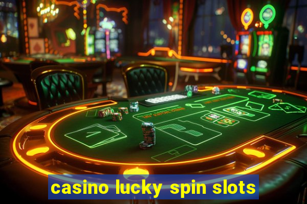 casino lucky spin slots