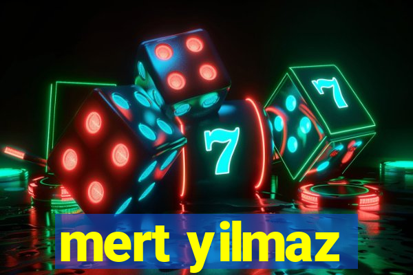 mert yilmaz