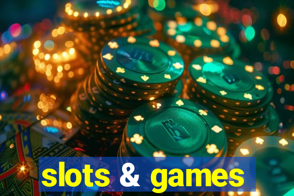 slots & games