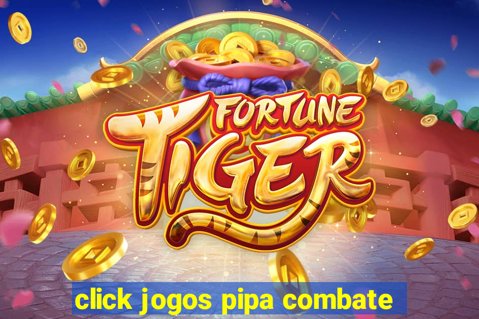 click jogos pipa combate