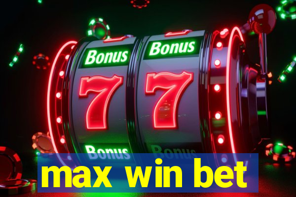 max win bet