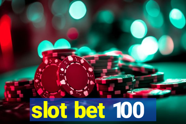 slot bet 100