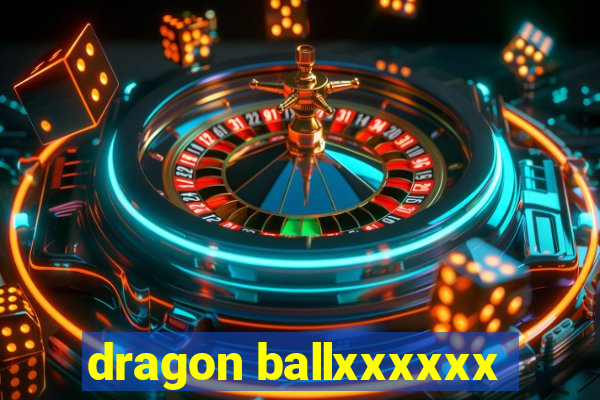 dragon ballxxxxxx