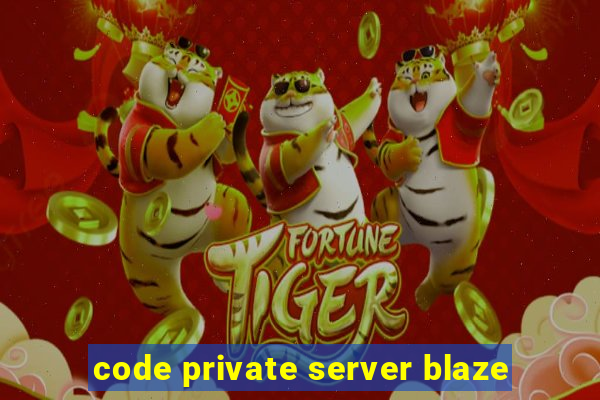 code private server blaze