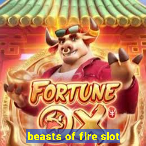 beasts of fire slot