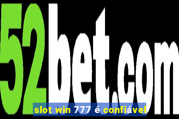 slot win 777 é confiável