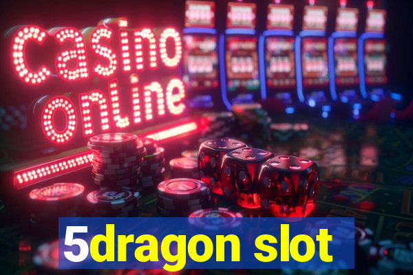 5dragon slot