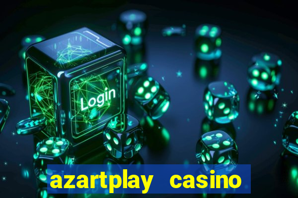 azartplay casino бонус зарегистрацию