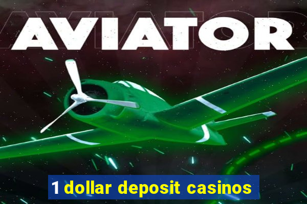 1 dollar deposit casinos