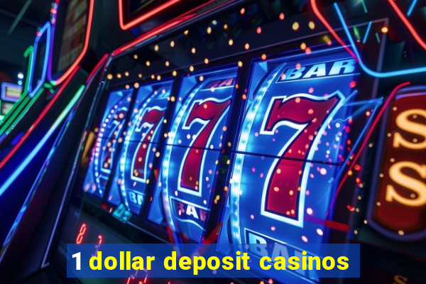 1 dollar deposit casinos