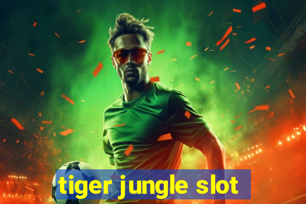 tiger jungle slot