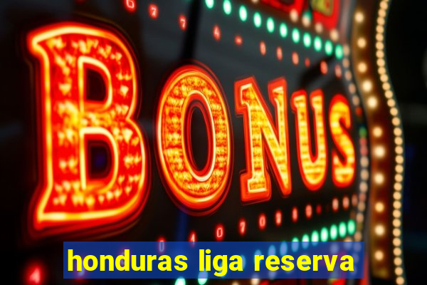 honduras liga reserva