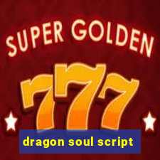 dragon soul script