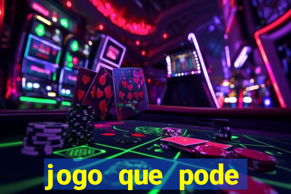 jogo que pode ganhar dinheiro