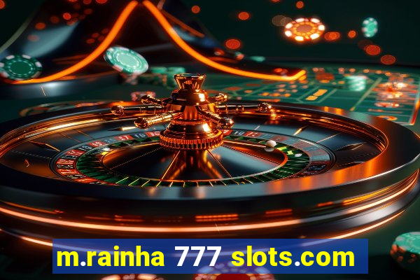 m.rainha 777 slots.com