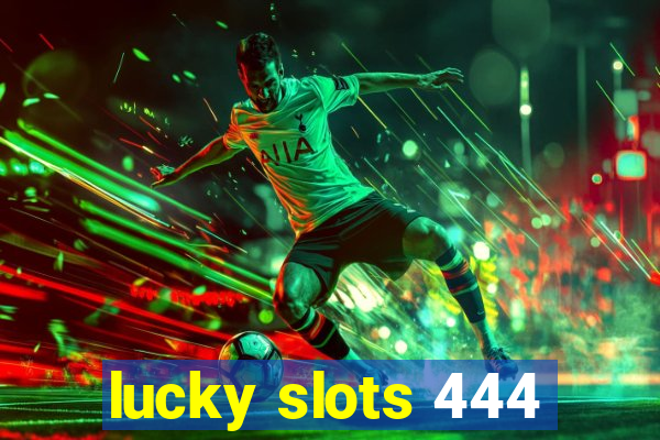 lucky slots 444