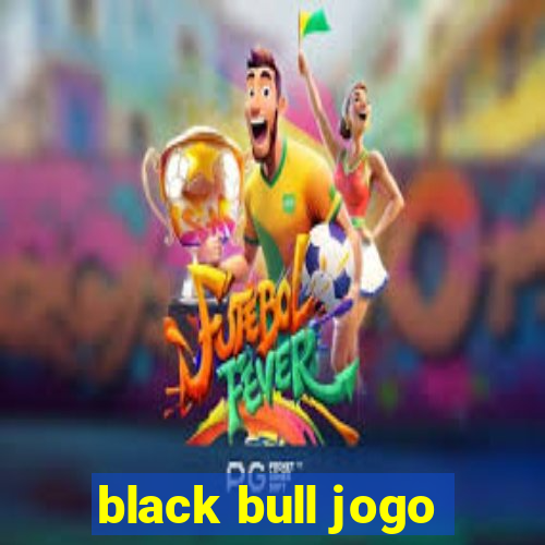 black bull jogo