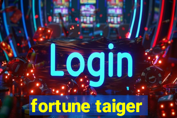 fortune taiger