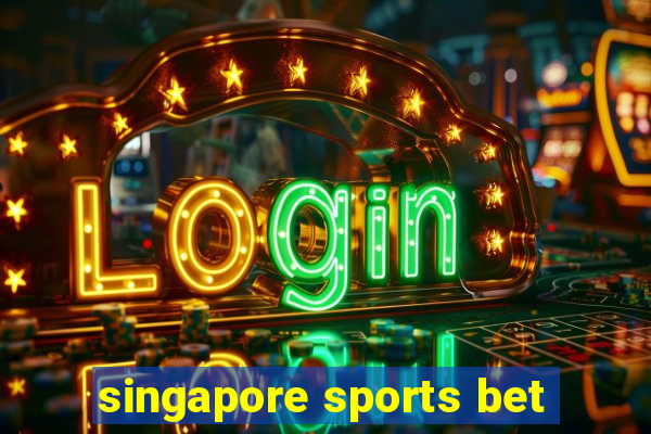 singapore sports bet