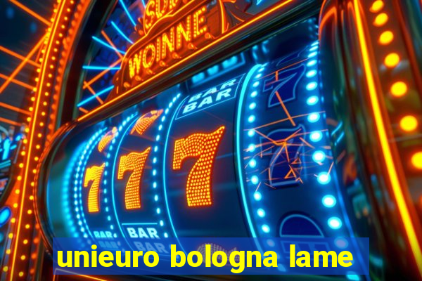 unieuro bologna lame