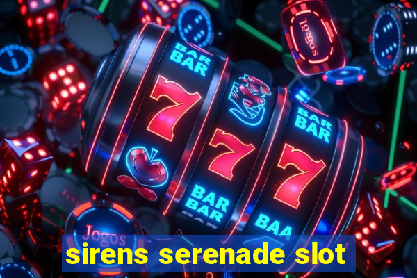 sirens serenade slot