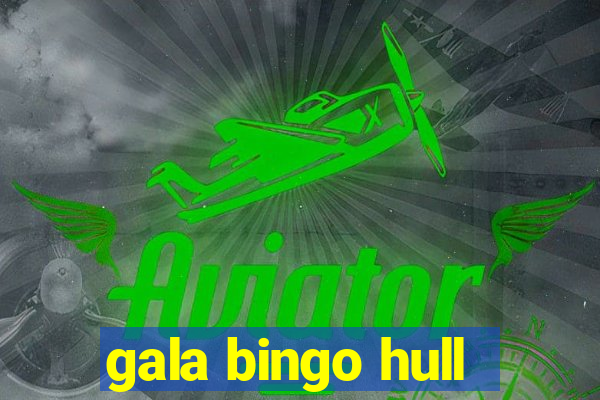 gala bingo hull