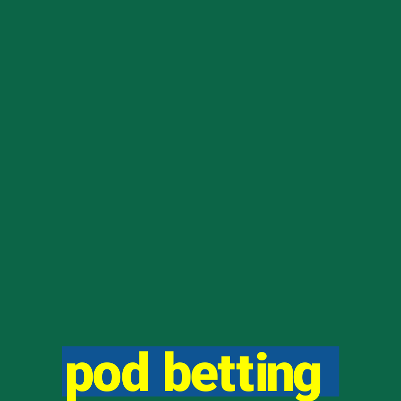 pod betting